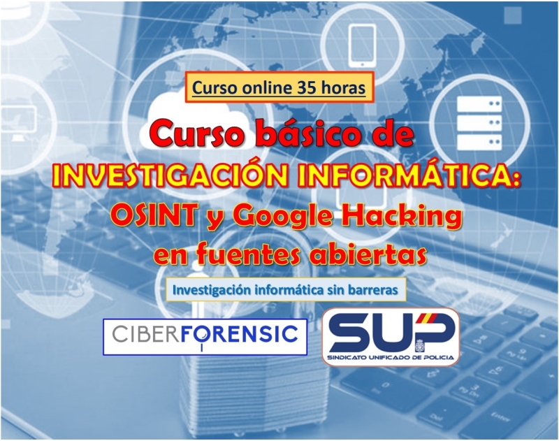CURSO BÁSICO DE INVESTIGACIÓN INFORMÁTICA-OSINT Y GOOGLE HACKING EN FUENTES ABIERTAS